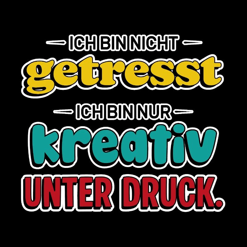 Creative under pressure – Funny saying