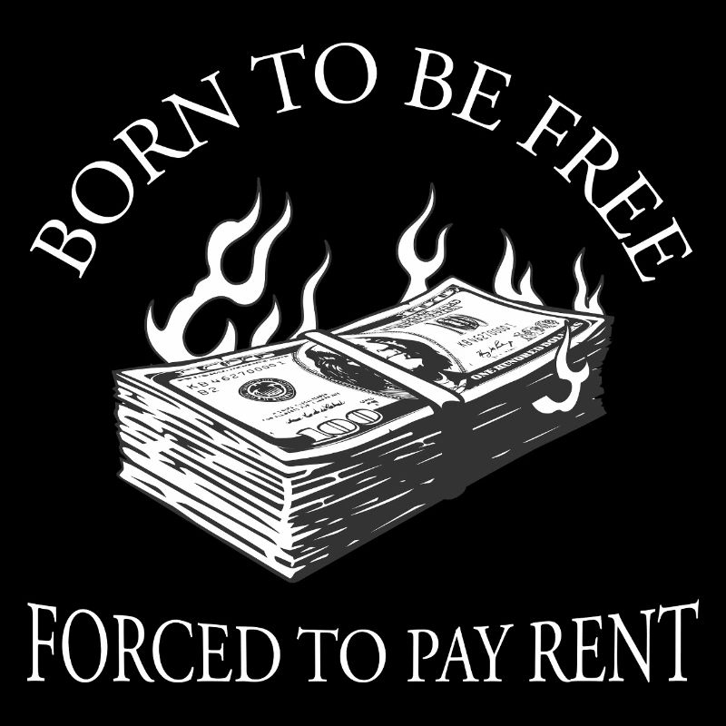 Né pour être libre, forcé de payer un loyer