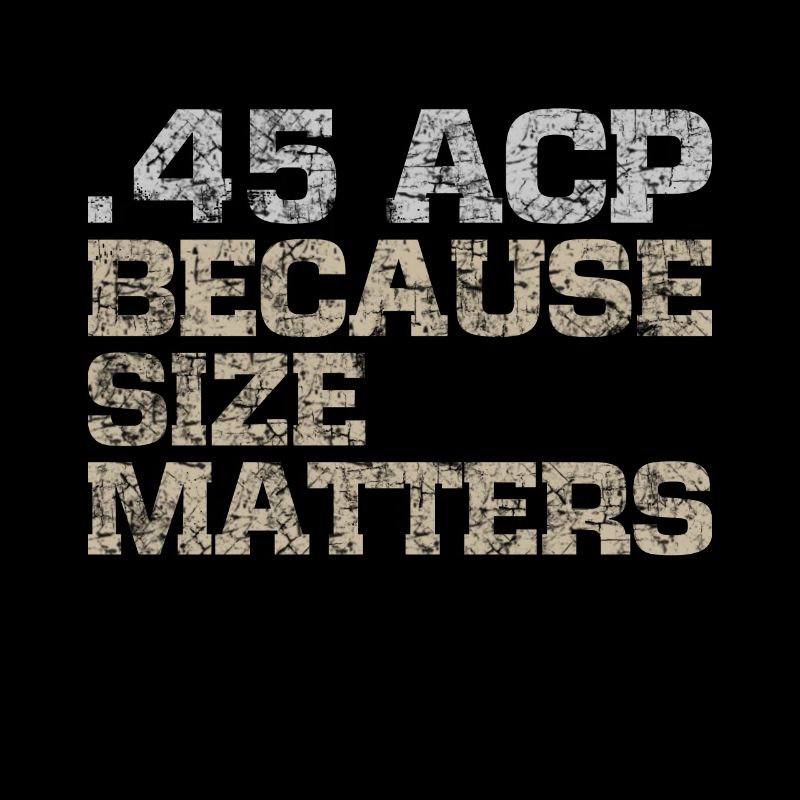45 ACP, size matters guns t-shirt (subdued)