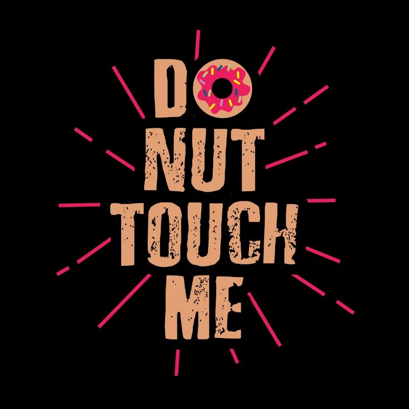 Do nut touch me