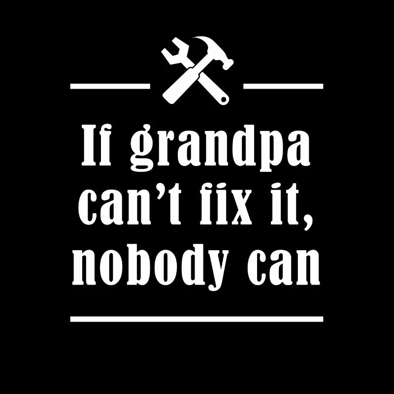 If grandpa can't fix it ...