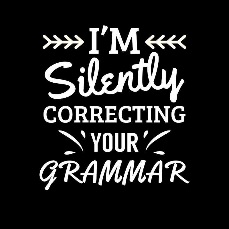 I'm silently correcting your Grammar - teacher