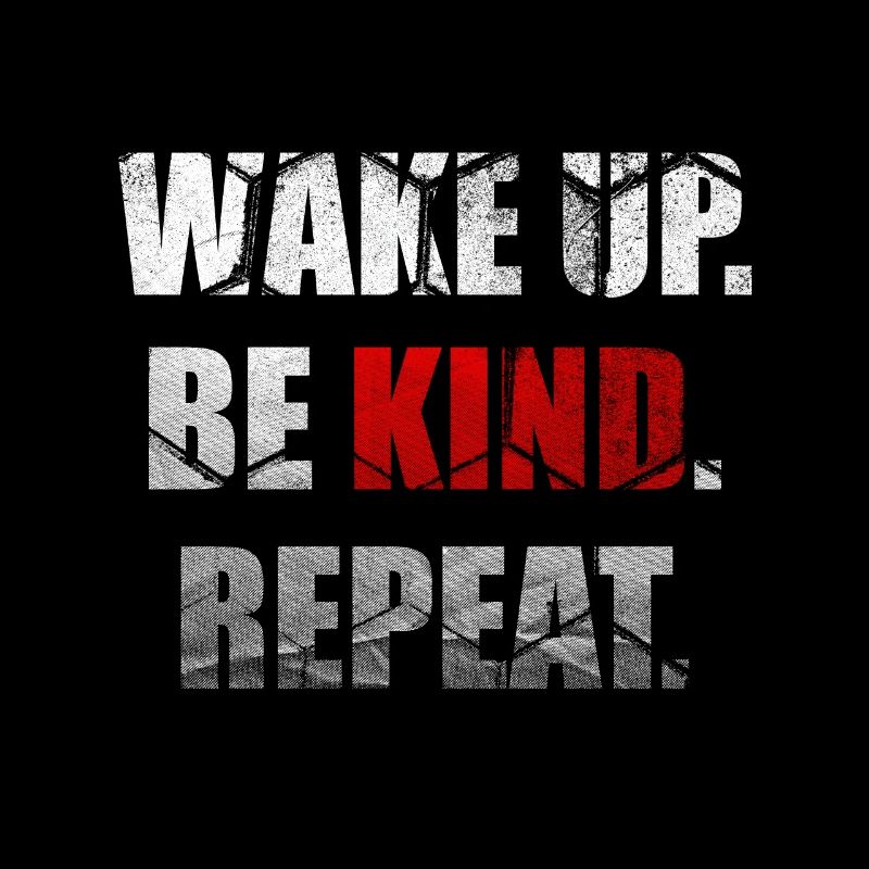 Wake Up Be Kind Repeat Spread Freundlichkeit Stop Bully