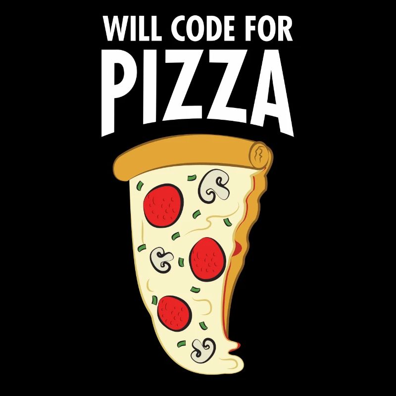 Will Code For Pizza - Funny Programmer Slogan