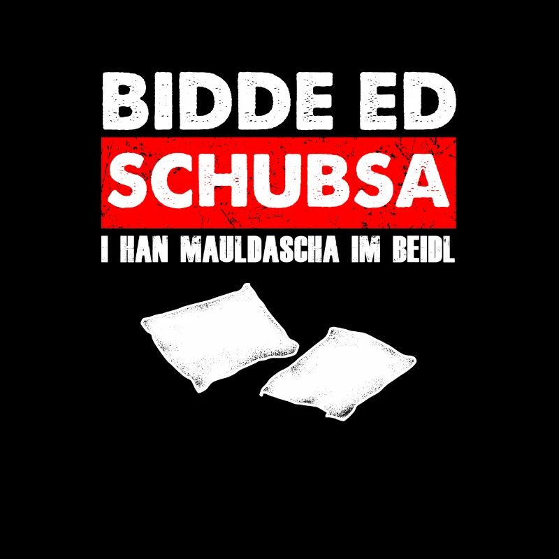 Bidde ed schubsa Mauldascha in the Beidl cool gift