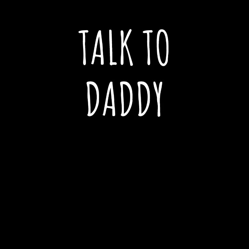 TALK TO DADDY
