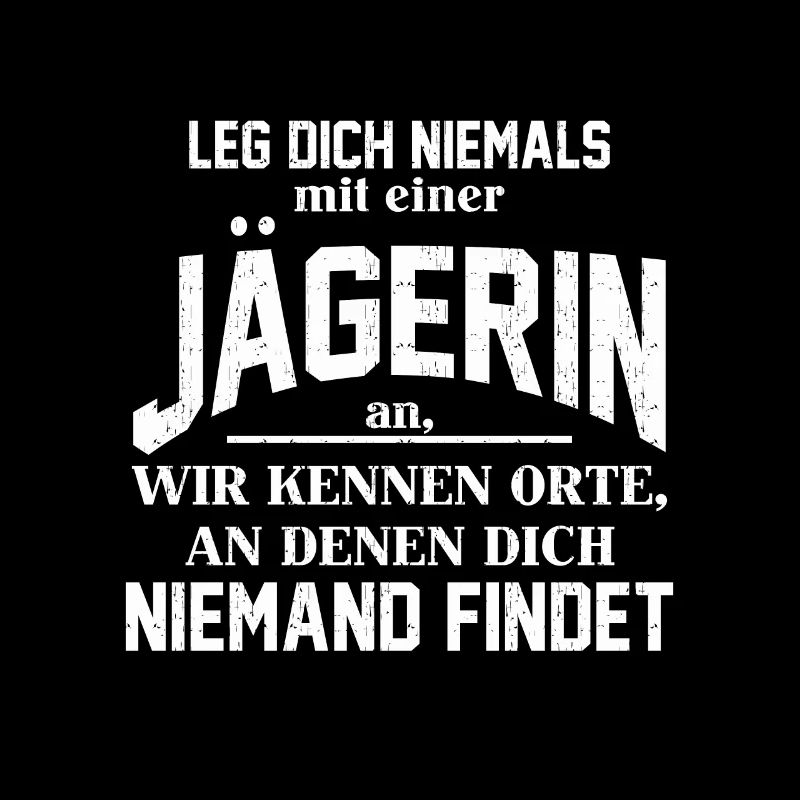 Leg dich nicht mit einer Jägerin an