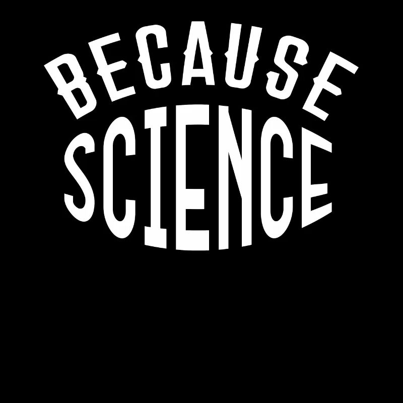 Parce que Science Nerd Science Shirt Cadeau Geeks