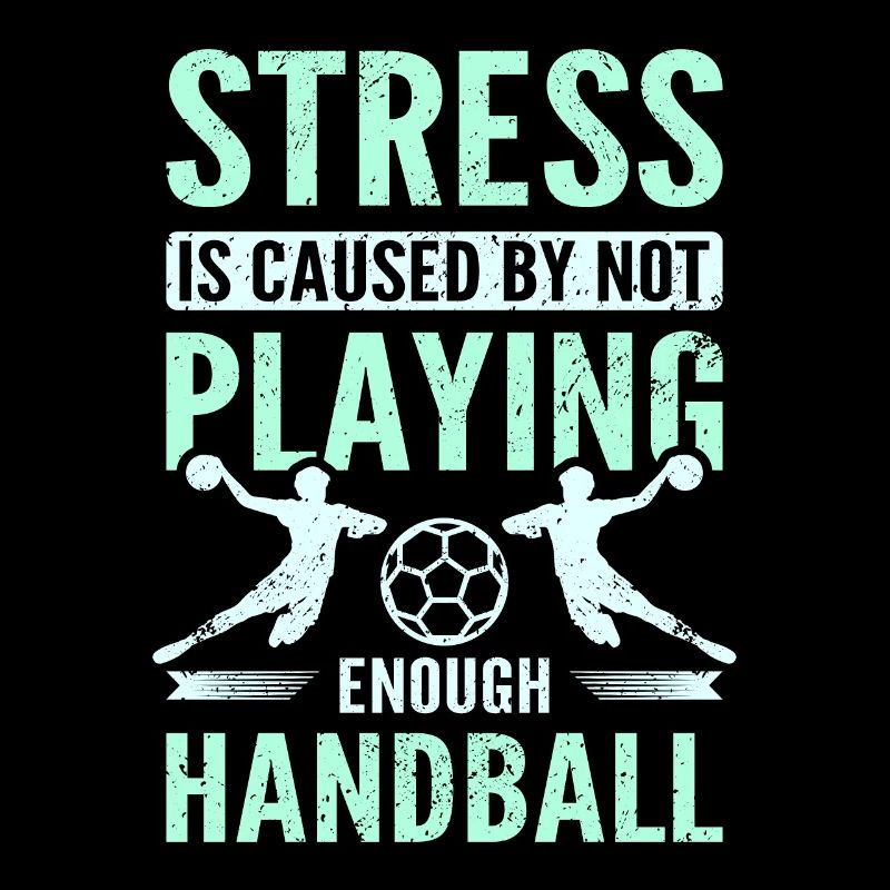 Stress is caused by not playing enough handball