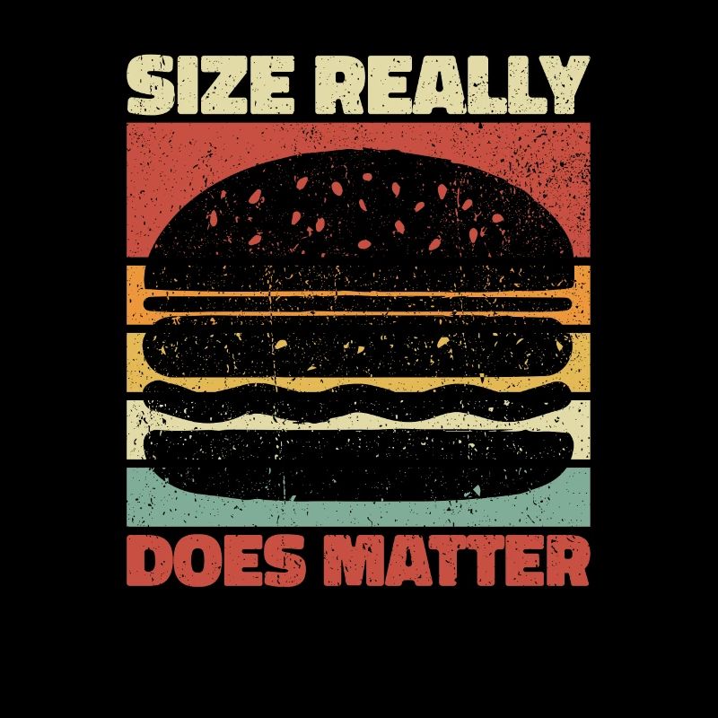 Size Really Does Matter - Burger Humor Gift