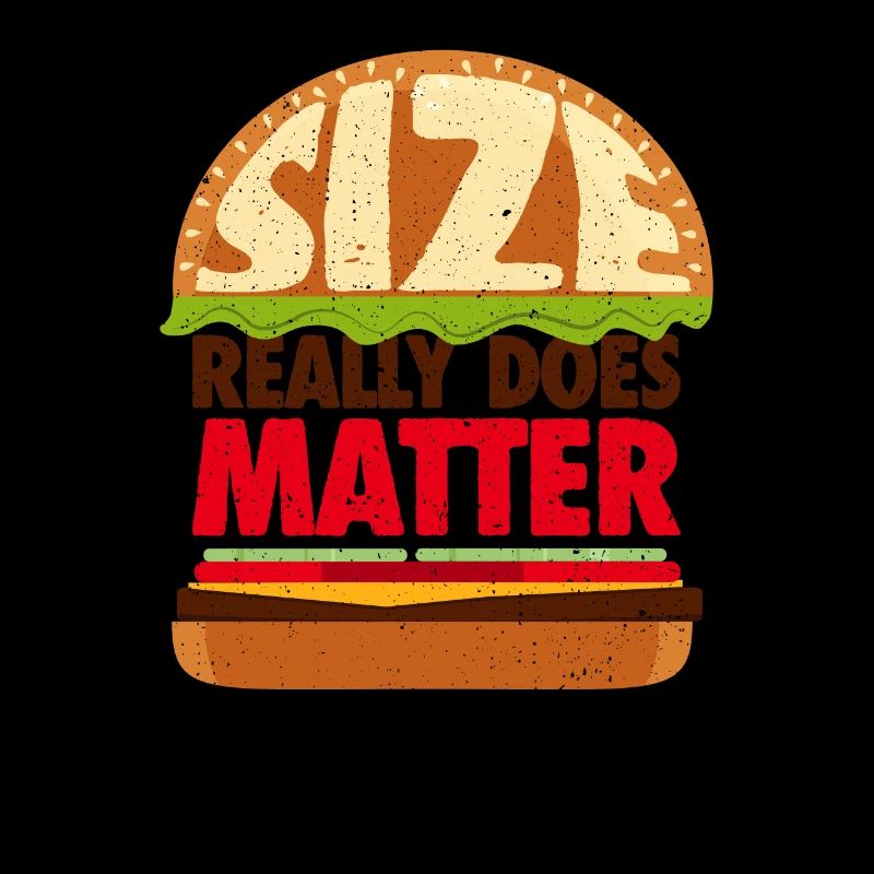 Size Really Does Matter - Burger Humor Gift