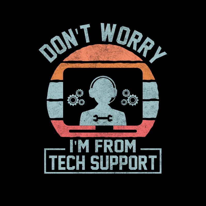 Don't Worry I'm From Tech Support Computer IT Sysa