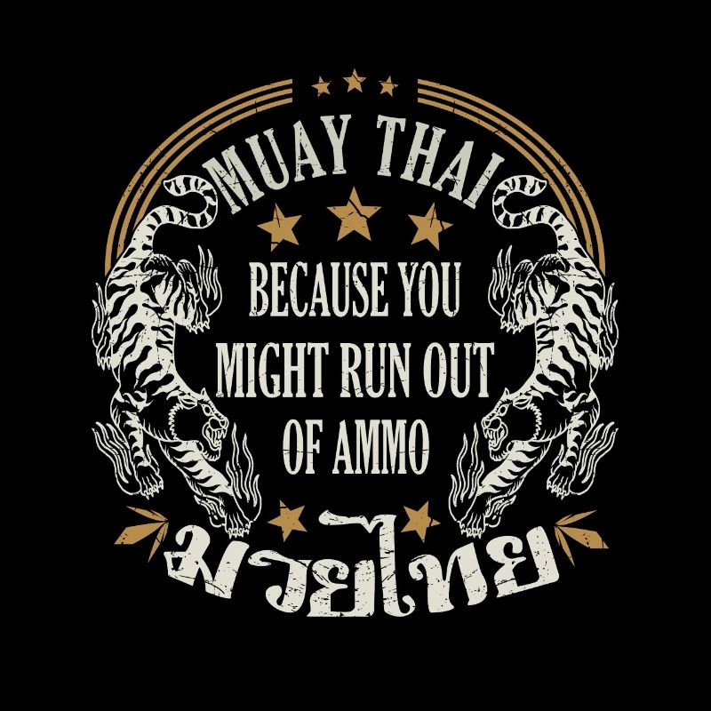 Muay Thai parce que vous pourriez manquer de munitions