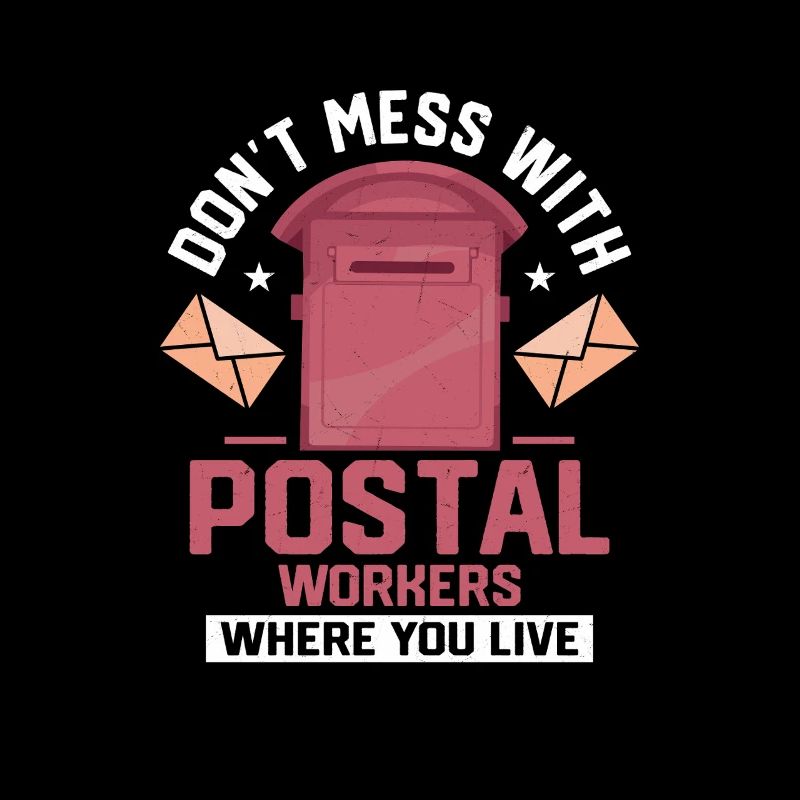 Don't Mess With Postal Workers Mailman Mail