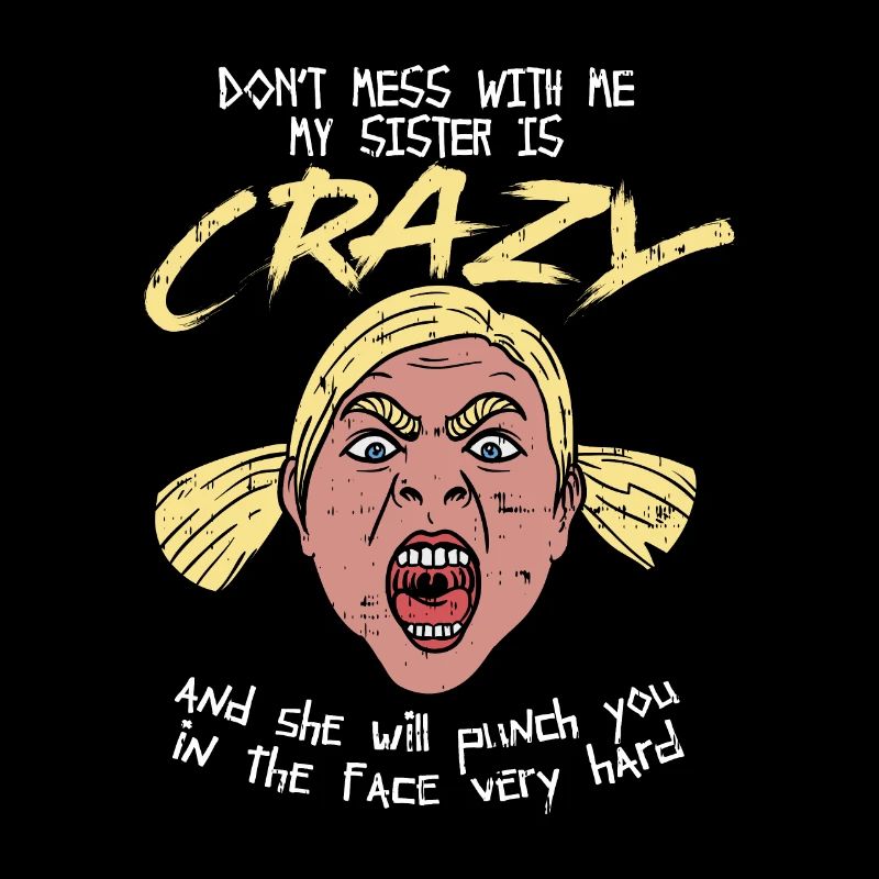 Schwester: Verrückte Schwester