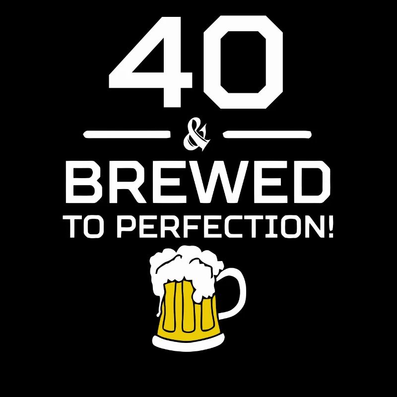 40. Geburtstag 40 perfekt gebraut