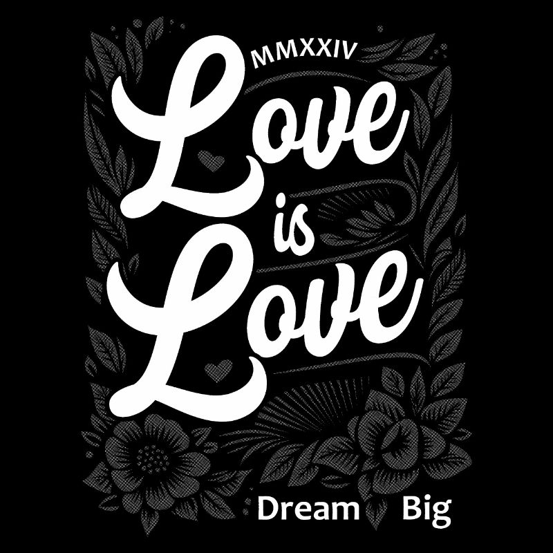Love is Love Elegant Script with Dream Big Message