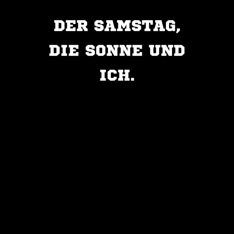 Der Samstag die Sonne und ich
