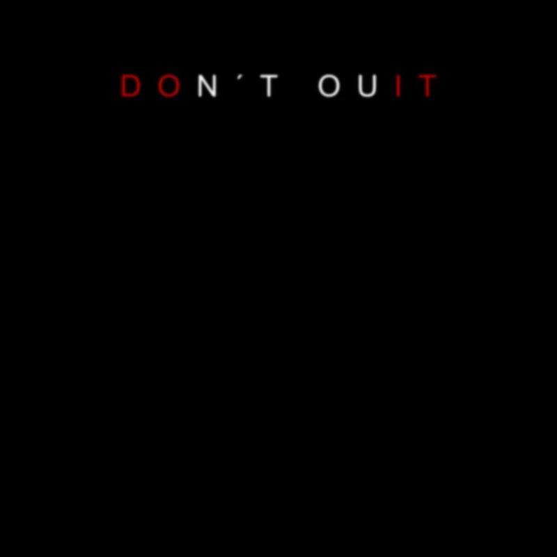 Don't quit