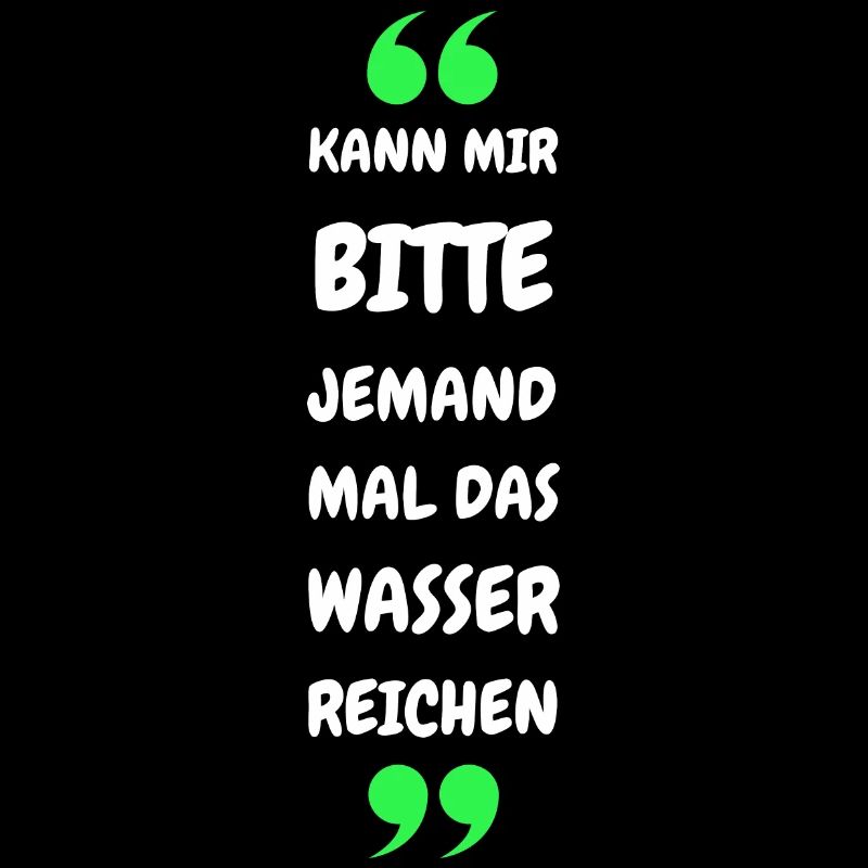 Kann mir bitte jemand das Wasser reichen?