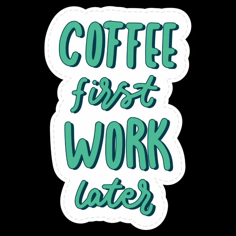 Coffee first Work later