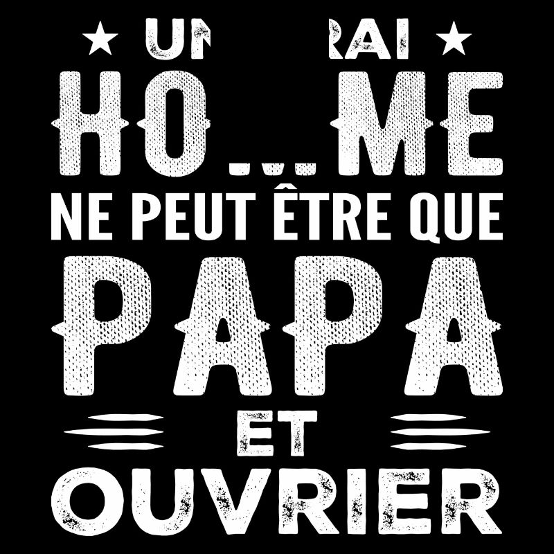 A Real Man Is Only a Dad and a Worker