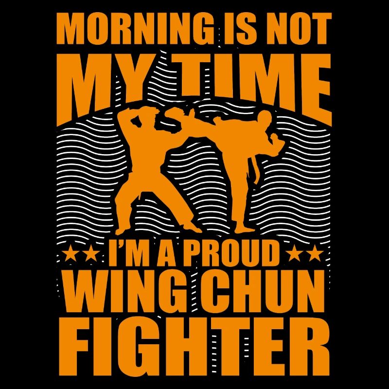 Der Morgen ist nicht meine Zeit, ich bin ein stolzer Wing Chun