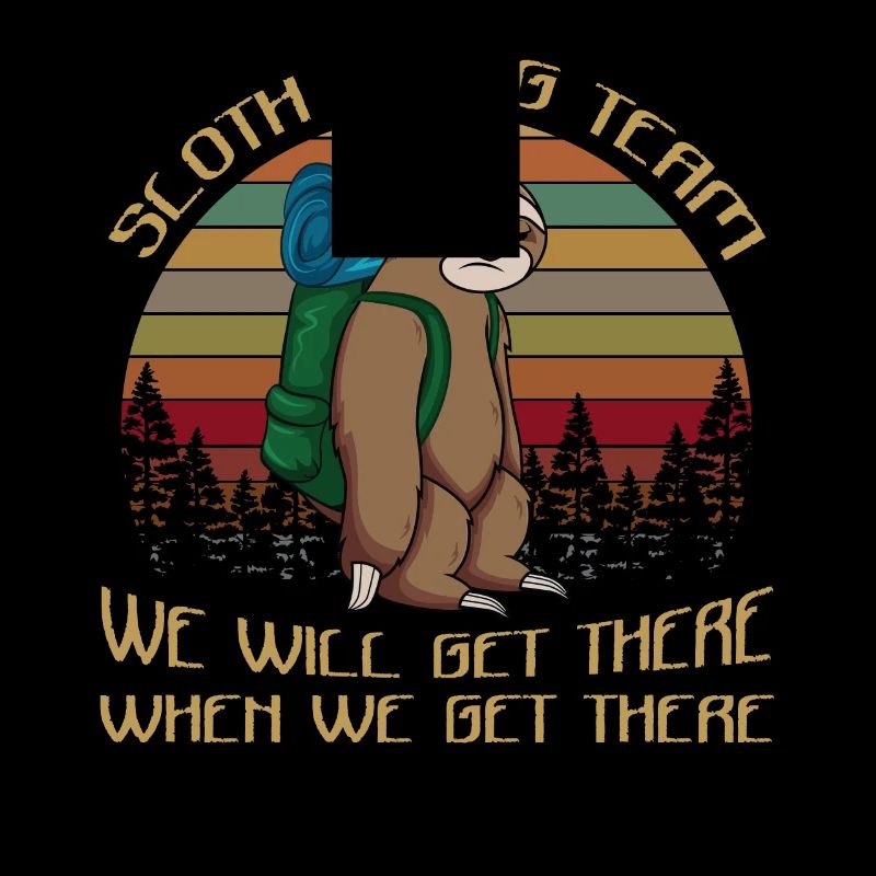Sloth Hiking Team We Will Get There When We Get