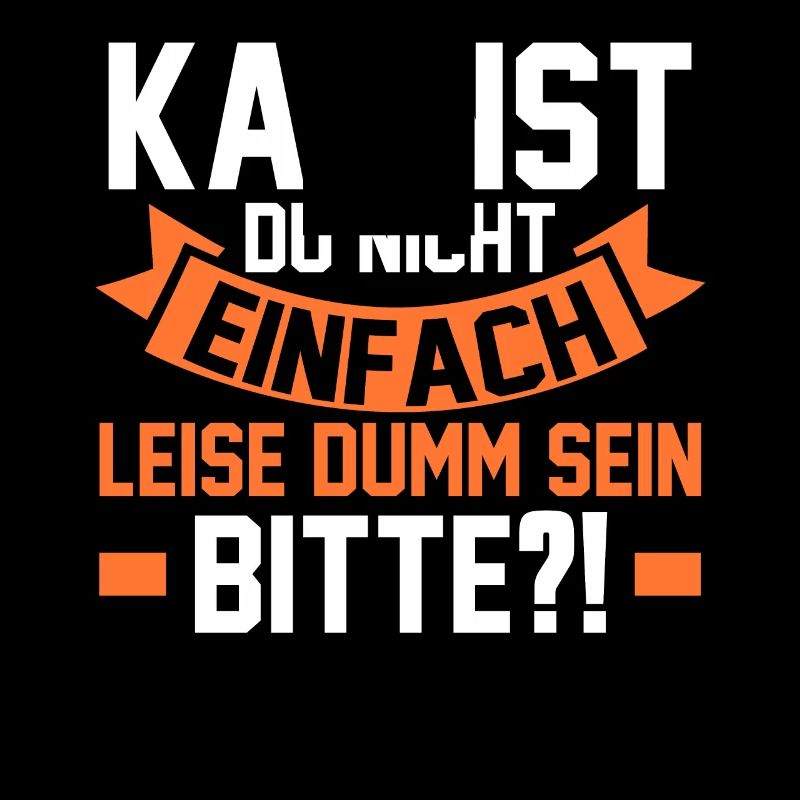 Kannst Du Nicht Einfach Leise Dumm Sein
