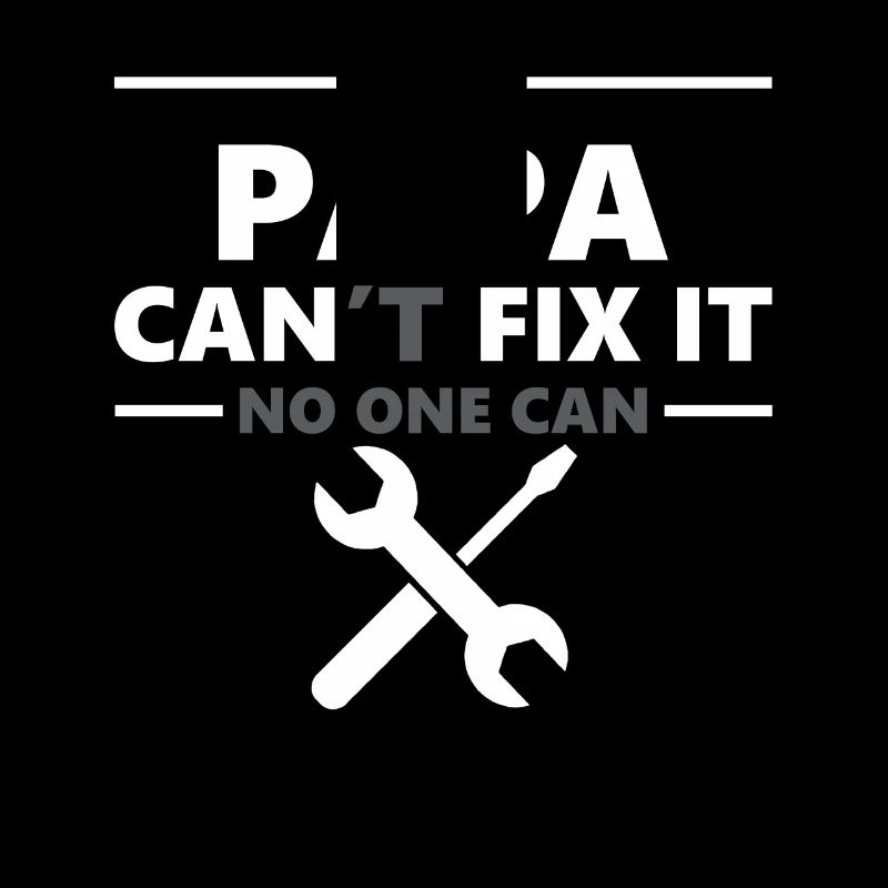 Mens If Papa Can't Fix It No One Can