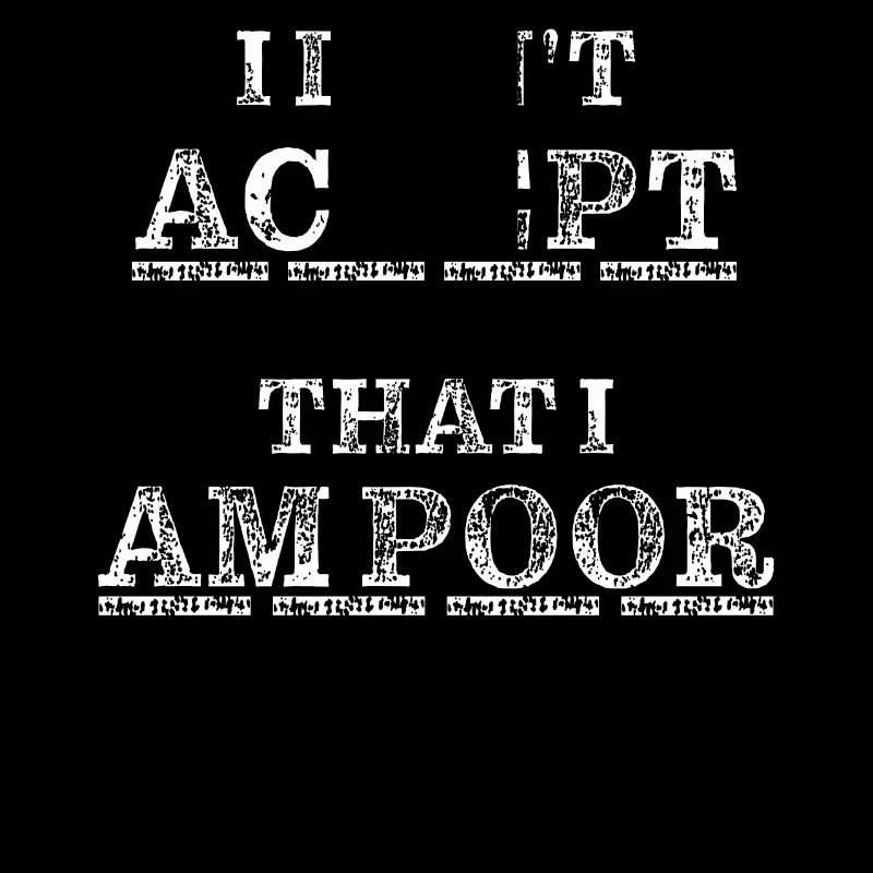 I don't accept that I am poor