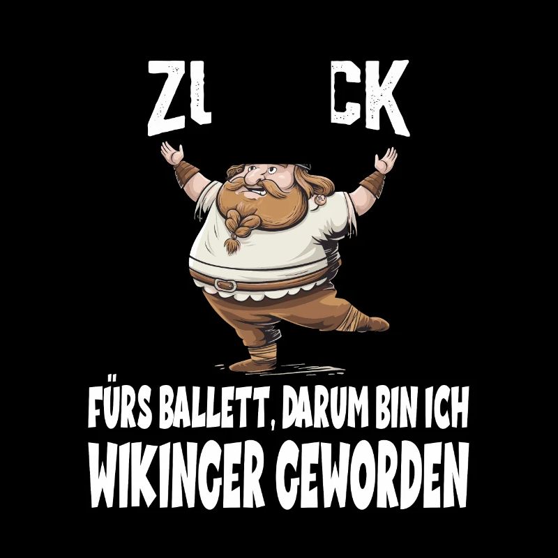 ZU DICK fürs Ballett Darum Bin Ich Wikinger