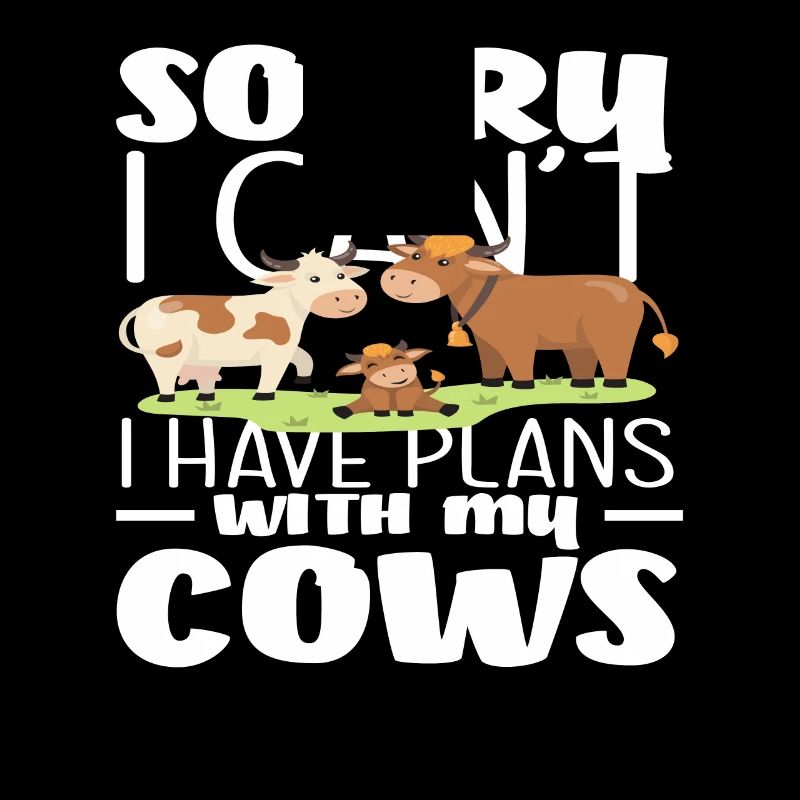 Sorry I have plans with my cows