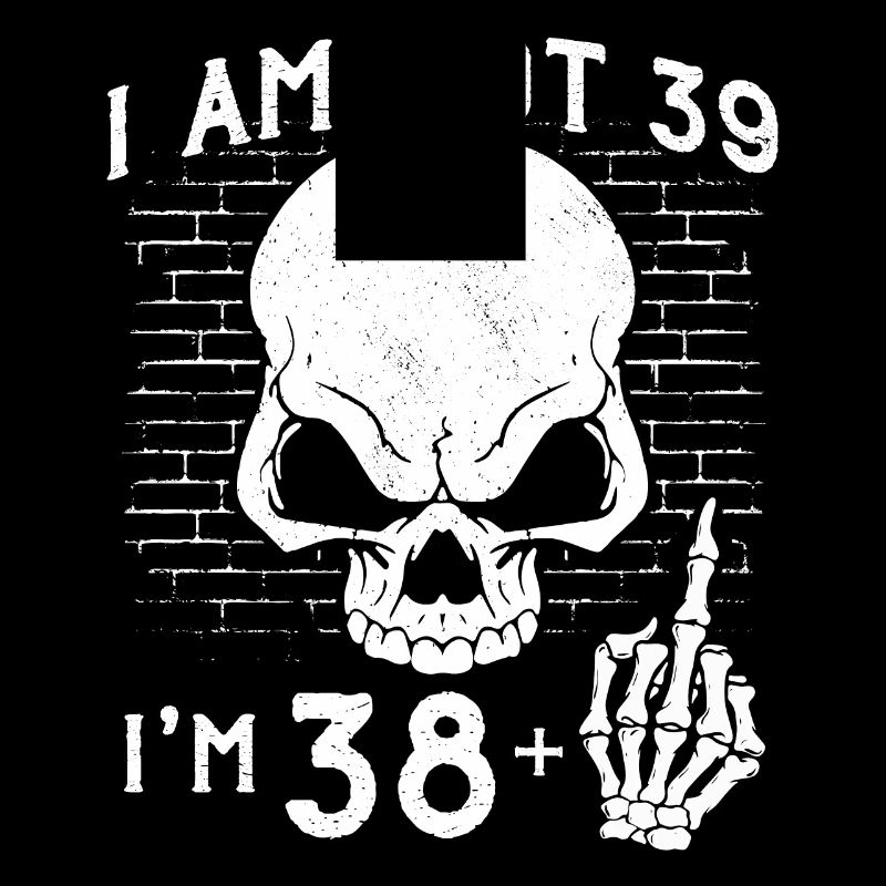 Ich bin 38 plus Mittelfinger - 39. Geburtstag
