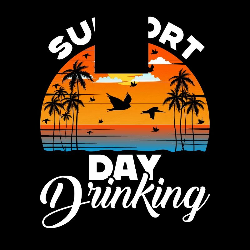 Support Day Drinking - Summer, Beach and