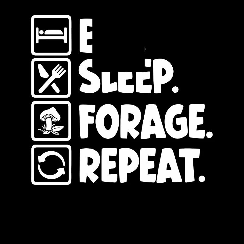 Eat Sleep Forage Repeat Mushroom Picker