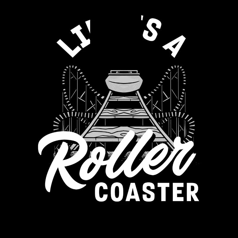 Life is a roller coaster ride
