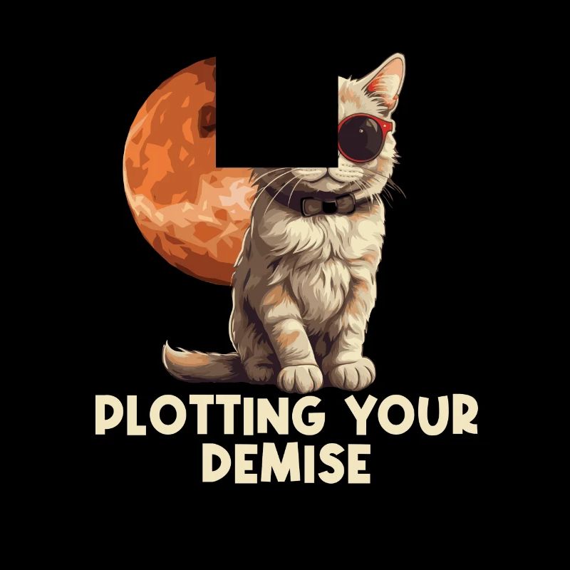 Cat Humor – Plotting Your Demise – With