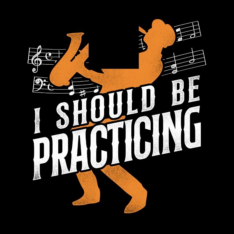 Saxophone I Should Be Practicing