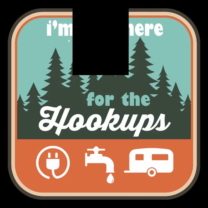 I'm Just Here For the Hookups RV Camping
