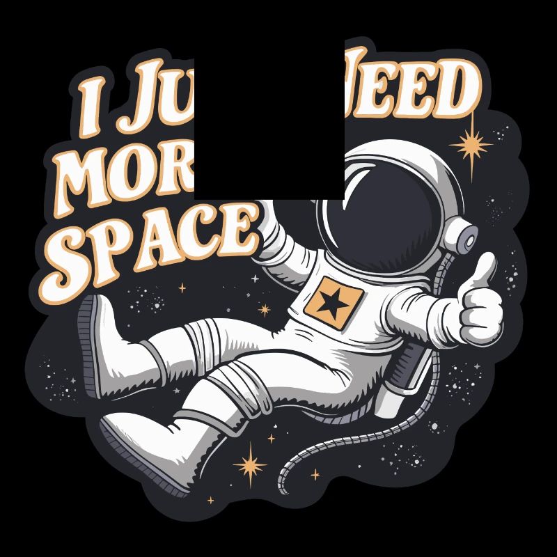 Astronaut Lustiger Spruch I Need More Space