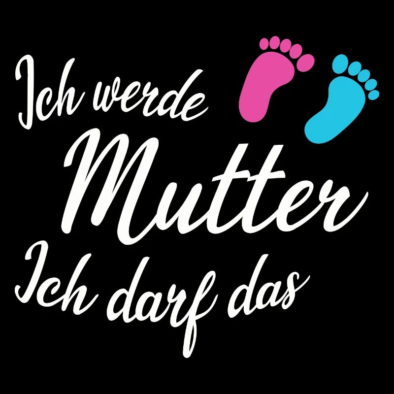 Ich werde Mutter Ich darf Das