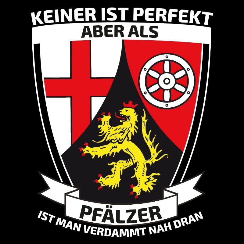 Keiner ist perfekt aber als Pfälzer