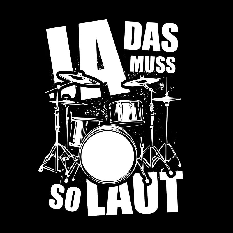 Ja, das muss so laut - Schlagzeug - Spruch