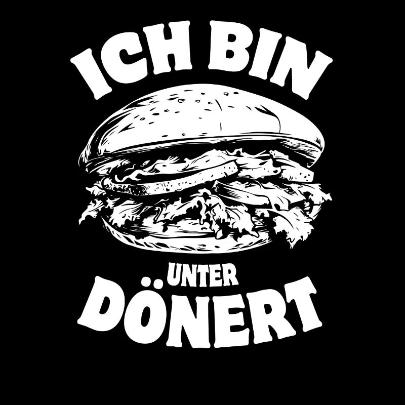 Döner Kebab - Ich bin unterdönert - Spruch