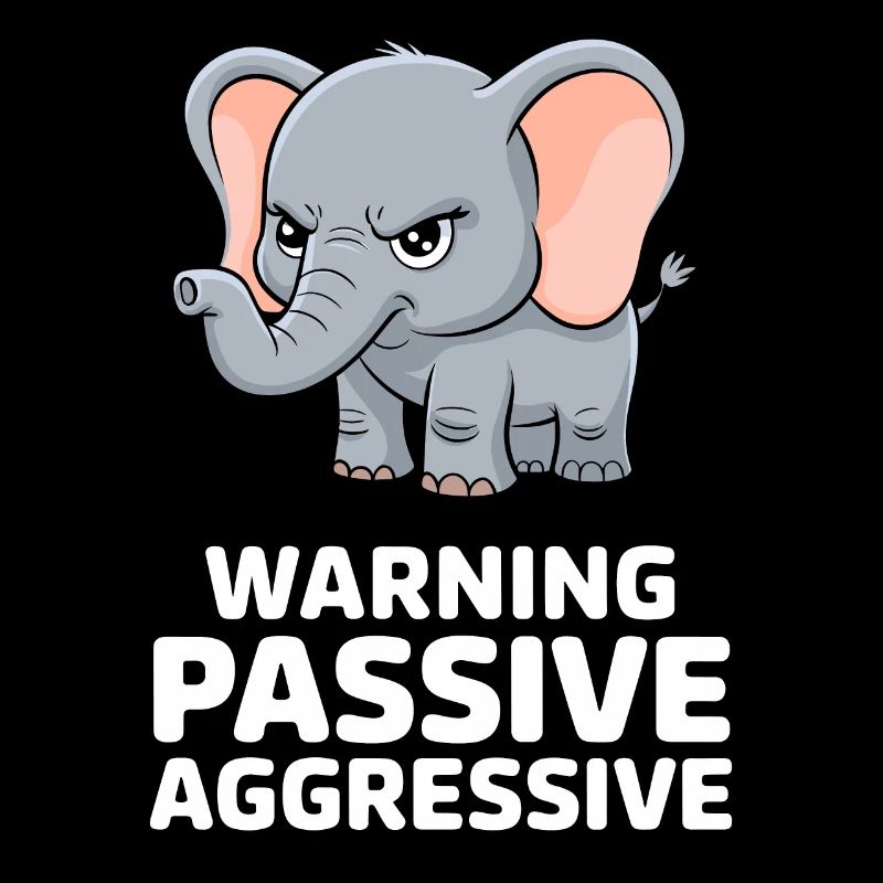 Warning Passive Aggressive Lustiger Elefant