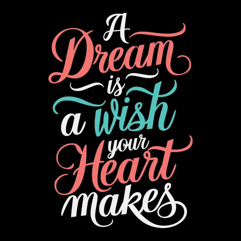 A dream is a wish that your heart makes