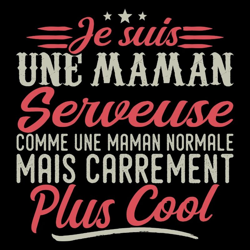 Ich bin eine Kellnerin-Mama, ausgesprochen cool