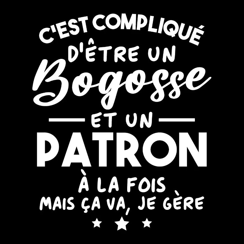 Bogosse et patron à la fois