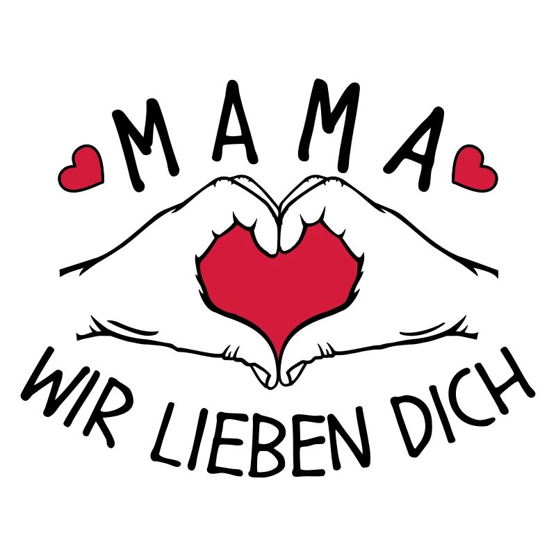 Mama wir lieben Dich
